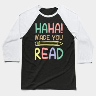 Haha Made You Read Baseball T-Shirt